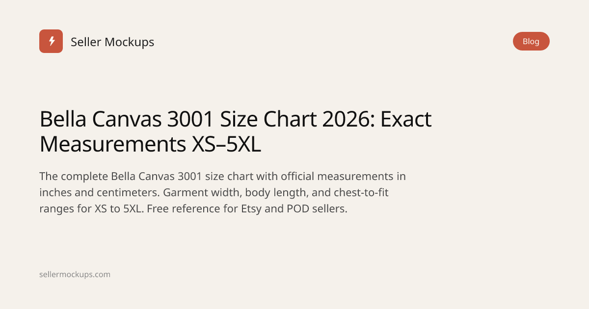 Bella Canvas 3001 Size Chart 2026: Exact Measurements XS–5XL | Seller ...